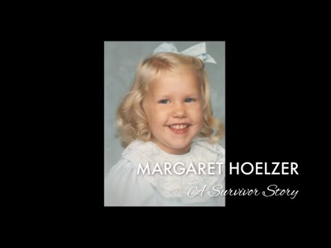 Margaret Hoelzer: A Survivor Story Margaret Hoelzer: A Survivor Story