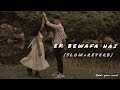 Ek Bewafa Hai Slow Reverb Sonu Nigam 90 S Songs Relax Your Mind