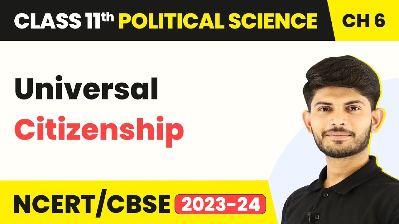 Universal Citizenship - Citizenship | Class 11 Political Science