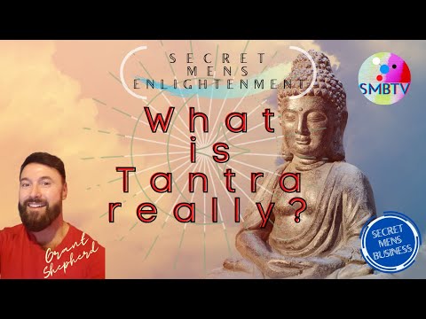 WHAT IS TANTRA REALLY?  - Grant Shepherd - Secret MENS Enlightenment - SMB TV.