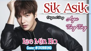 Download lagu SIK ASIK | LEE MIN HO NYANYI LAGU DANGDUT #COVERDUBBING mp3