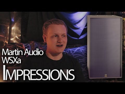 Martin Audio WSXa Subwoofer Explanation, Impressions, & Why We Got Them in 2019