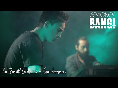 Sesiones Bang! Presenta: Ra Beat / Zamora -  Gardenesi