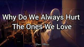 Why Do We Always Hurt The Ones We Love (Lyrics) Dan Hill