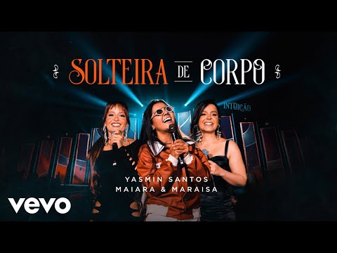 Yasmin Santos, Maiara & Maraisa - Solteira De Corpo
