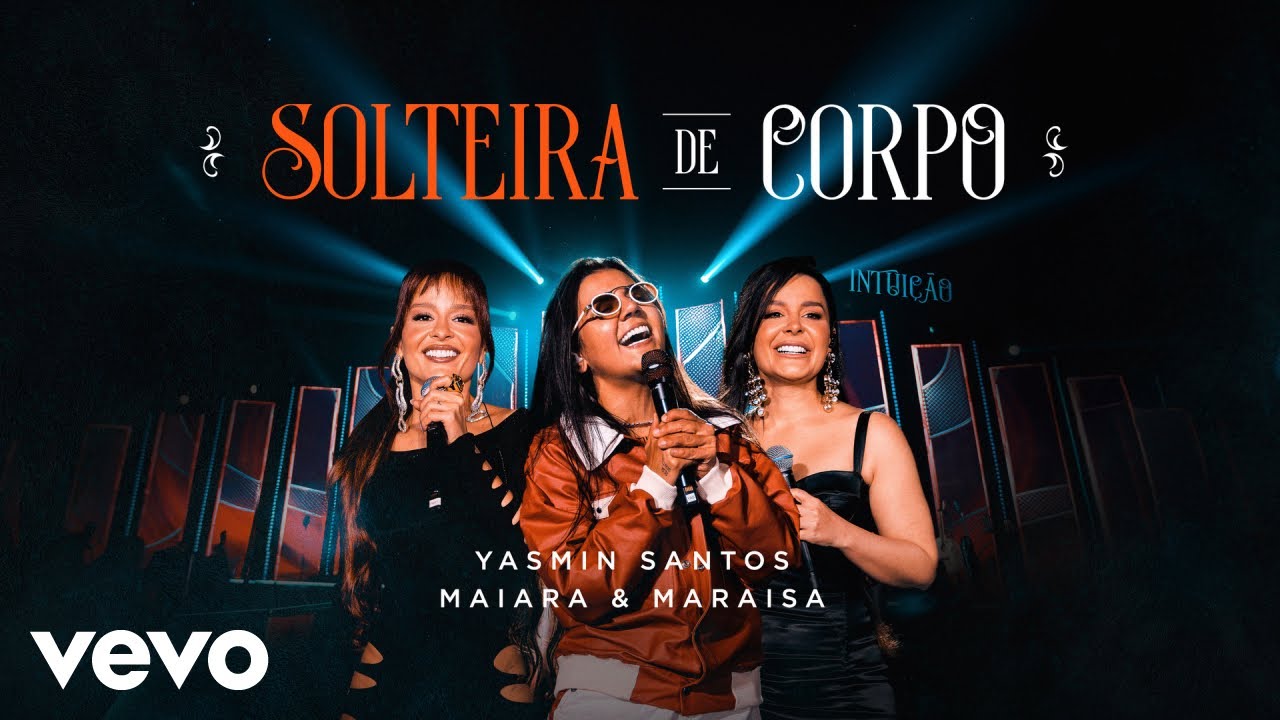 Yasmin Santos, Maiara & Maraisa - Solteira De Corpo