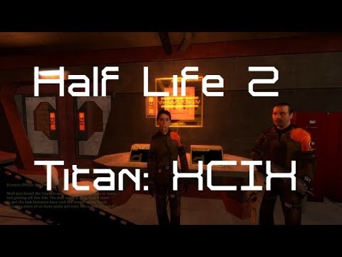 Half Life 2: Titan: XCIX - Full Walkthrough