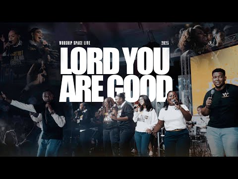 Lord You Are Good Medley I Worship Space Live 2025