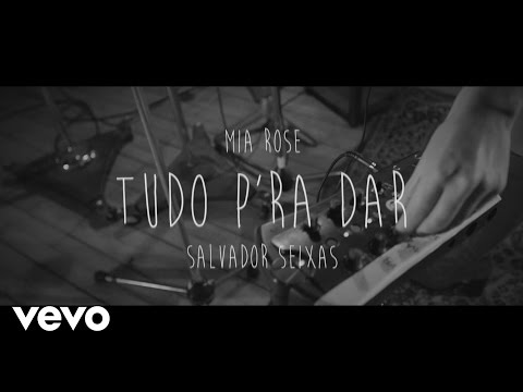 Mia Rose - Tudo para Dar ft. Salvador Seixas