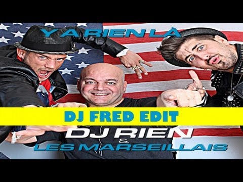 DJ Rien & Les Marseillais - Y A Rien Là (DJ Fred Cover Edit)