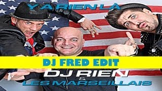DJ Rien & Les Marseillais - Y A Rien Là (DJ Fred Cover Edit)