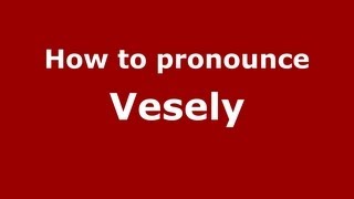 How to pronounce Vesely