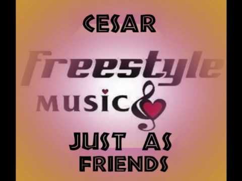 Cesar- Just As Friends.( ORIGINAL LATIN FREESTYLE)