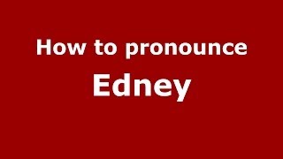 How to pronounce Edney