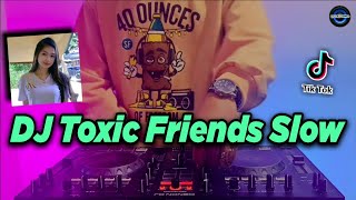 Download lagu DJ TOXIC FRIENDS SLOW TIKTOK VIRAL REMIX FULL BASS... mp3