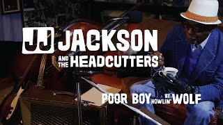 JJ Jackson &amp; The Headcutters - Poor Boy (Howlin&#39; Wolf)