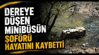 Dereye Düşen Minibüsün Şoförü Hayatını Kaybetti