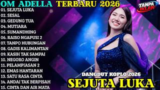 Download lagu OM ADELLA FULL ALBUM TERBARU 2026 - Lagu Dangdut Koplo Terpopuler | SEJUTA LUKA - SESAL - GEDUNG TUA mp3