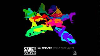 Jay Tripwire - Do Me This Way (Original)