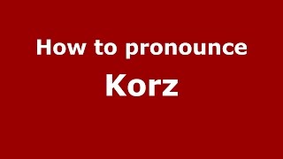 How to pronounce Korz