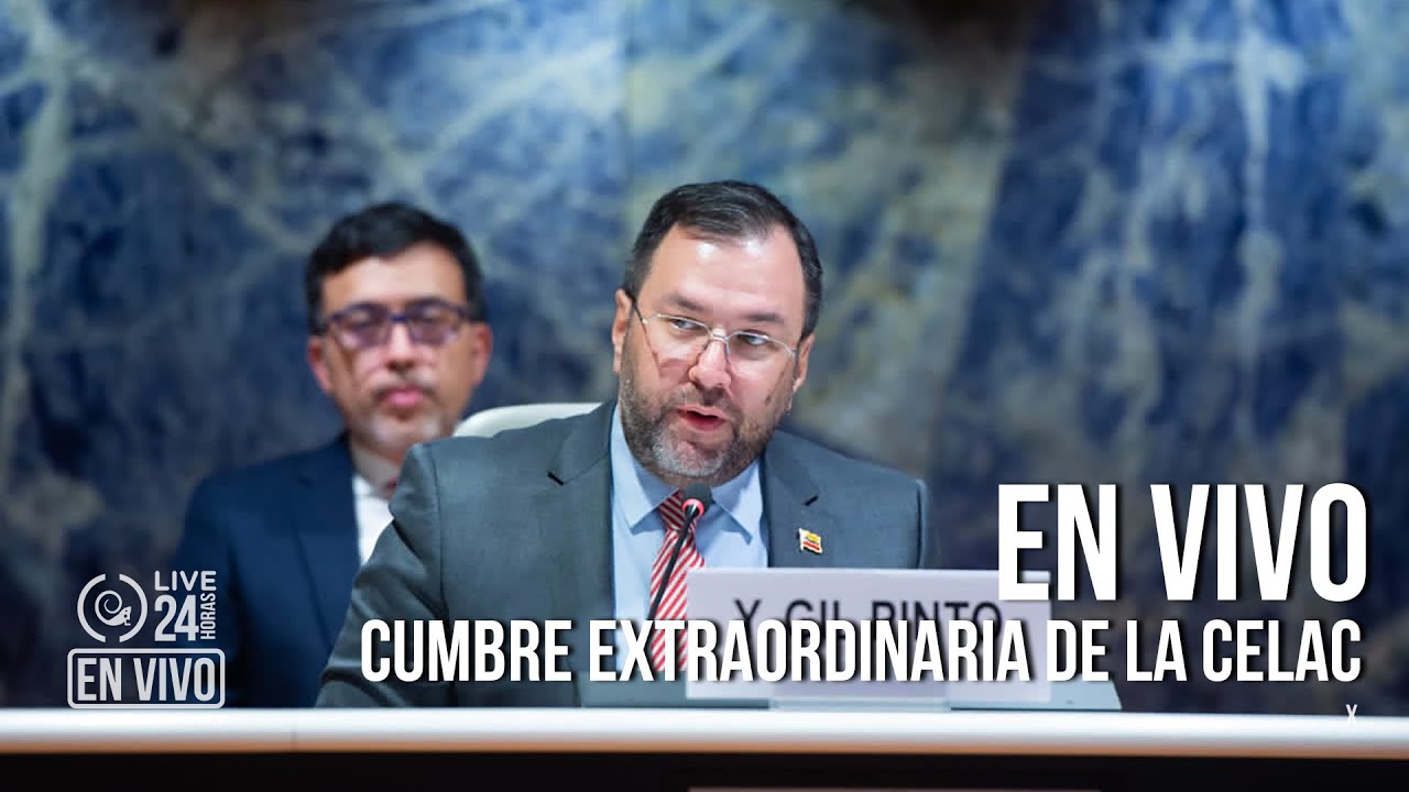 EN VIVO: Yván Gil en Cumbre Extraordinaria de la CELAC