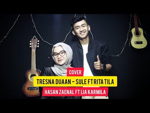 TRESNA DUAAN - SULE FT RITA TILA COVER HASAN ZAENAL FT LIA KARMILA