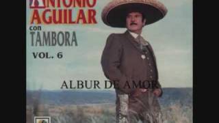 ALBUR DE AMOR     ANTONIO AGUILAR