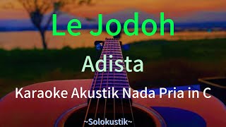 Download lagu Le Jodoh (Karaoke Akustik) || Nada Pria in C || Adista #karaoke #viral #fyp  mp3