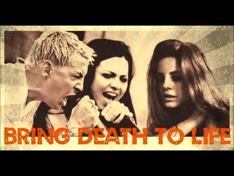 Linkin Park / Evanescence / Lana Del Rey - Bring Death To Life (MASHUP)