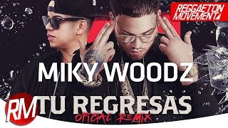 Miky Woodz Ft. J Alvarez - Tu Regresas (Official Remix)
