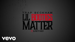 Trap Beckham - Lil Booties Matter (Lyric Video) ft. DJ Pretty Ricky