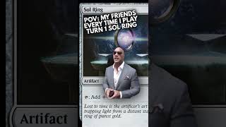 Turn 1 Sol Ring.....