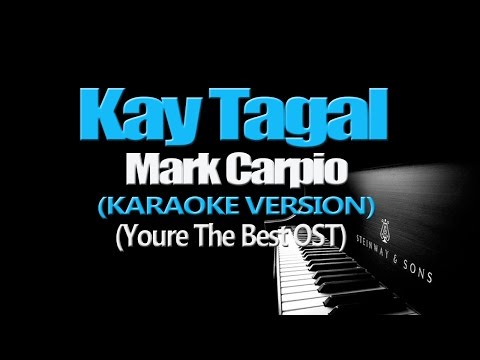 KAY TAGAL - Mark Carpio (KARAOKE VERSION) (You're The Best OST)