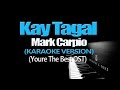 KAY TAGAL - Mark Carpio (KARAOKE VERSION) (You're The Best OST)