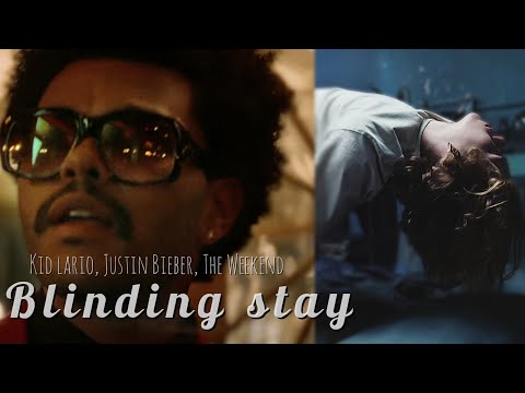 The weeknd, Kid Laroi, Justin Bieber - Blinding stay [mashup]