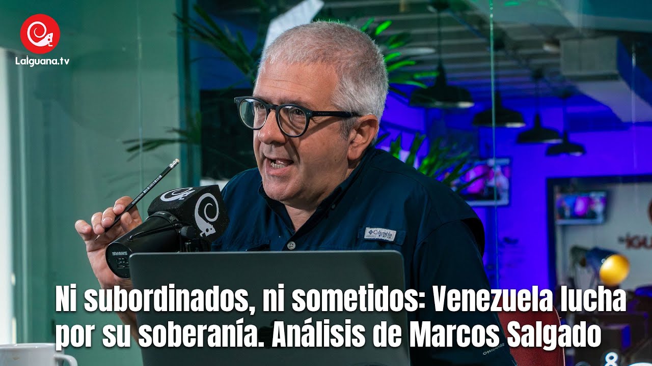 Ni subordinados, ni sometidos: Venezuela lucha por su soberanía. Análisis de Marcos Salgado