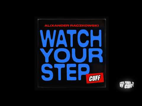CUFF145: Alixander Raczkowski - Watch Your Step (Original Mix) [CUFF]