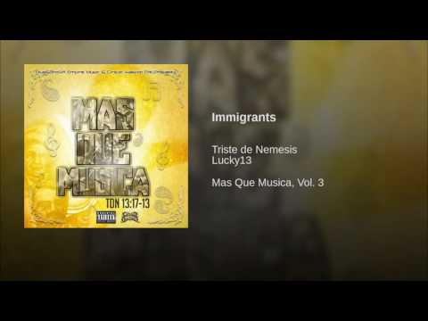 Immigrants ( In response to the American Dream ) - Triste dE Nemesis ft Lucky 13