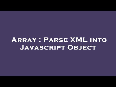 Array Parse Xml Into Javascript Object