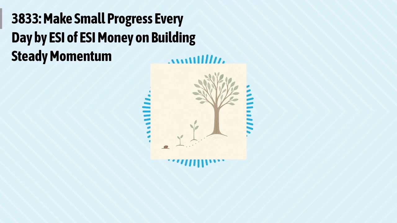 3833: Make Small Progress Every Day by ESI of ESI Money on Building Steady Momentum | Optimal...