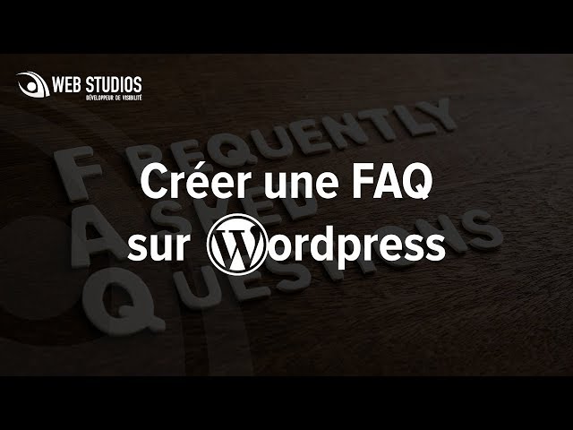 Créer une FAQ sur WordPress