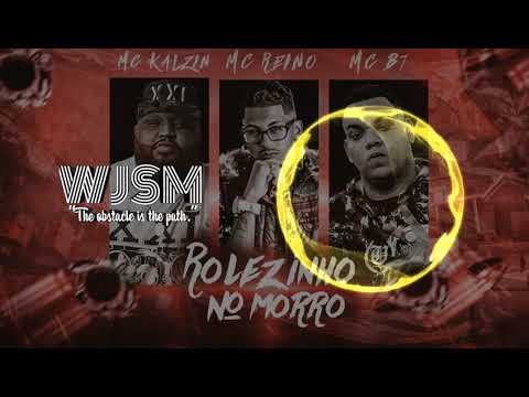 MC REINO - MC KALZIN - MC B7 - ROLEZINHO NO MORRO [WJSM]
