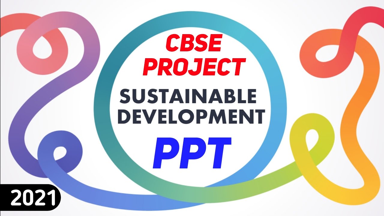 Sustainable Development Project Class 10 Ppt | Ppt on Sustainable Development Class 10