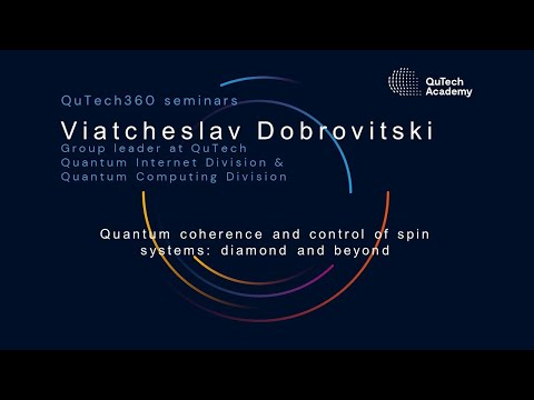 QuTech360 w/Viatcheslav Dobrovitski: Quantum coherence and control of spin systems, diamond & beyond