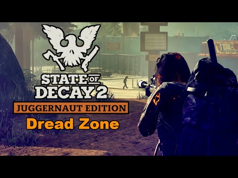 State of Decay 2 - Dread Zone Playthrough (Part 1) - 2023 Gameplay