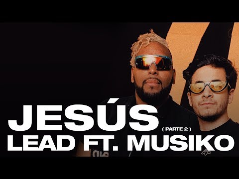 Lead - Jesús (Parte 2) feat. Musiko (Videoclip Oficial)