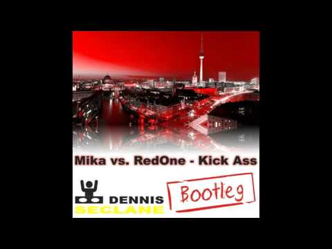 Mika vs RedOne - Kick Ass (Dennis Seclane Bootleg) [BERLIN TAG UND NACHT]