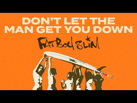 Fatboy Slim - Don't Let The Man Get You Down (Official Audio)