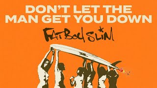 Fatboy Slim - Don&#39;t Let The Man Get You Down