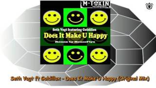 Seth Vogt ft Goldillox - Does It Make U Happy (Original Mix) ~ M Toxin Recordings2014